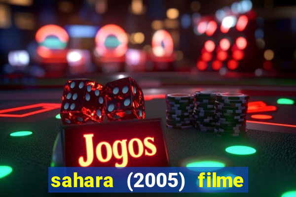 sahara (2005) filme completo dublado